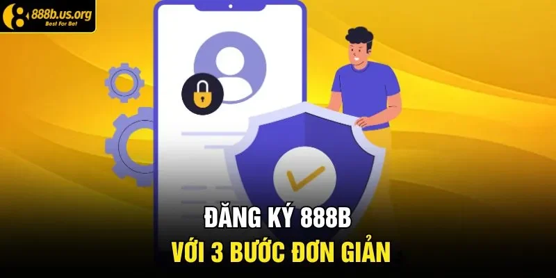 Đăng ký 888B với 3 bước đơn giản  