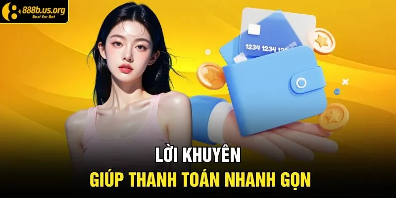 Lời khuyên giúp thanh toán nhanh gọn 
