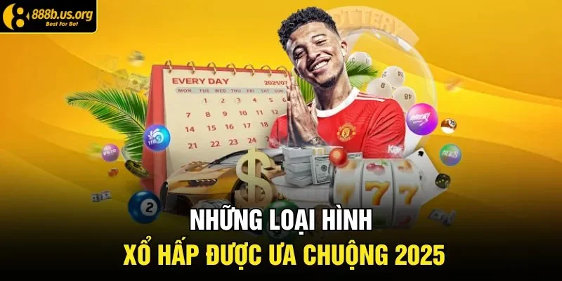 Những loại hình xổ hấp được ưa chuộng 2025