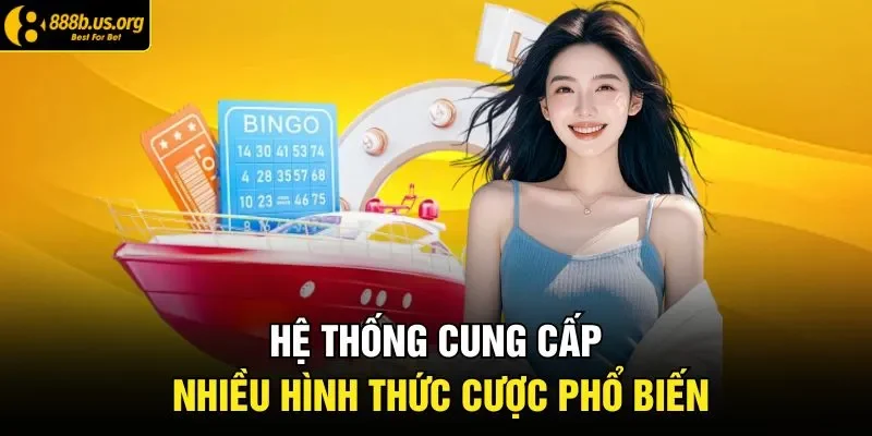 Hệ thống cung cấp nhiều hình thức cược phổ biến