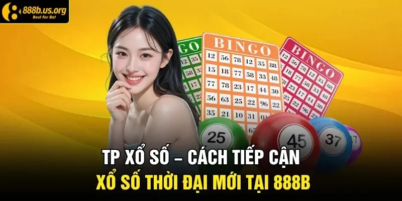 TP Xổ Số – Cách Tiếp Cận Xổ Số Thời Đại Mới Tại 888B