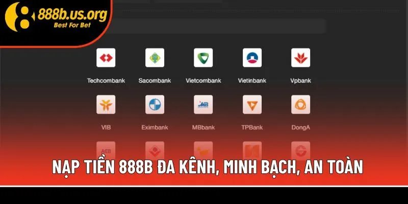 Nạp tiền 888b đa kênh, minh bạch, an toàn